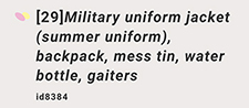 “Military uniform jacket (summer uniform), backpack, mess tin, water bottle, gaiters”